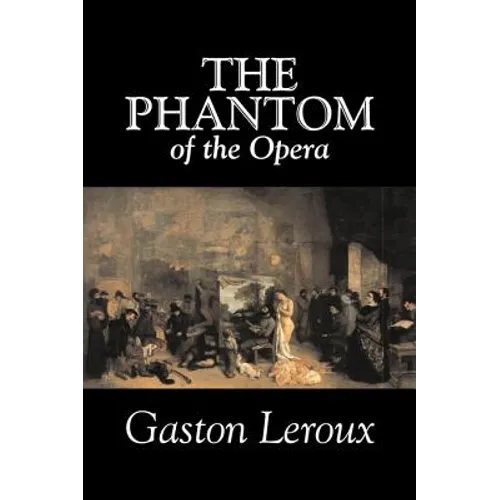 The Phantom of the Opera by Gaston Leroux, Fiction, Classics - Hardcover