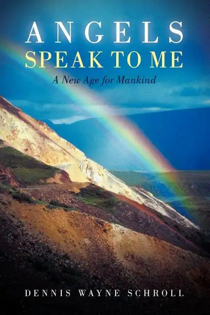 Angels Speak to Me: A New Age for Mankind - Paperback