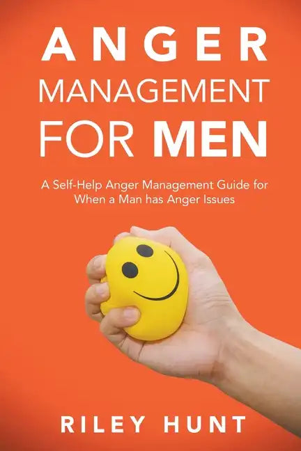 Anger Management for Men: A self help guide for when a man has anger issues - Paperback