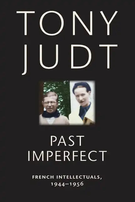 Past Imperfect: French Intellectuals, 1944-1956 - Paperback