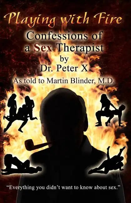 Playing with Fire: Confessions of a Sex Therapist - Paperback