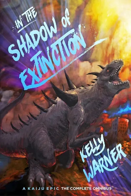 In the Shadow of Extinction: A Kaiju Epic: The Complete Omnibus - Paperback