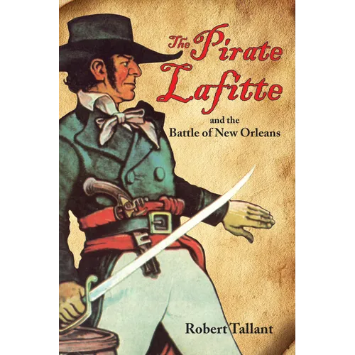 The Pirate Lafitte and the Battle of New Orleans - Paperback