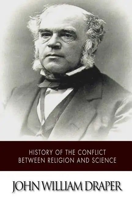 History of the Conflict Between Religion and Science - Paperback