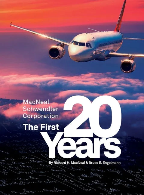 The MacNeal-Schwendler Corporation, the first 20 years and the next 20 years - Hardcover