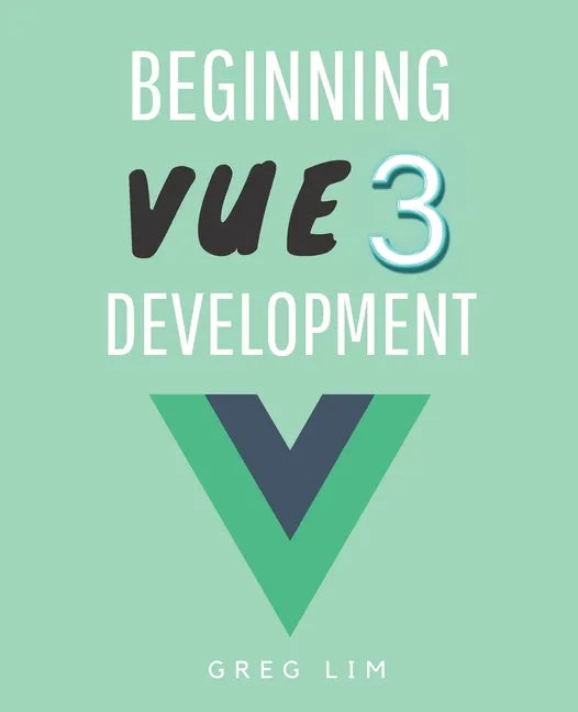 Beginning Vue 3 Development: Learn Vue.js 3 web development - Paperback