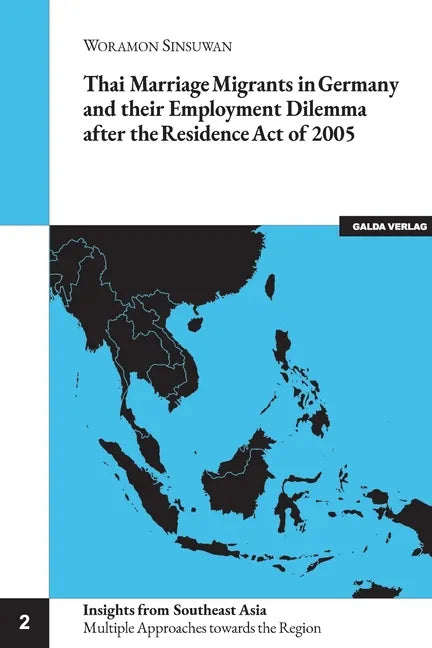 Thai Marriage Migrants in Germany and their Employment Dilemma after the Residence Act of 2005 - Paperback