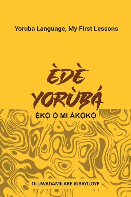 Ede Yoruba, Eko O Mi Akoko: Yoruba Language, My First Lessons - Paperback