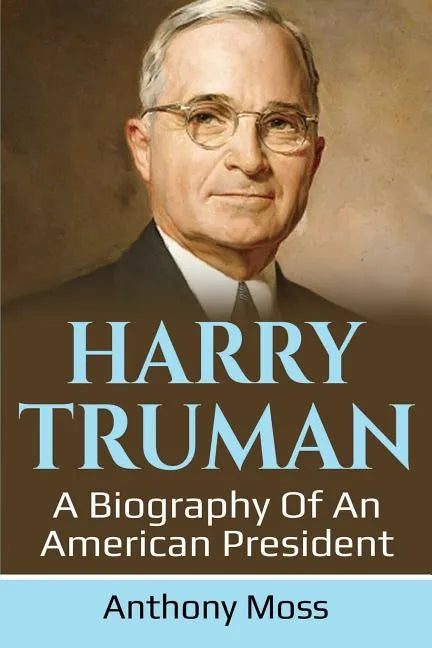 Harry Truman: A biography of an American President - Paperback