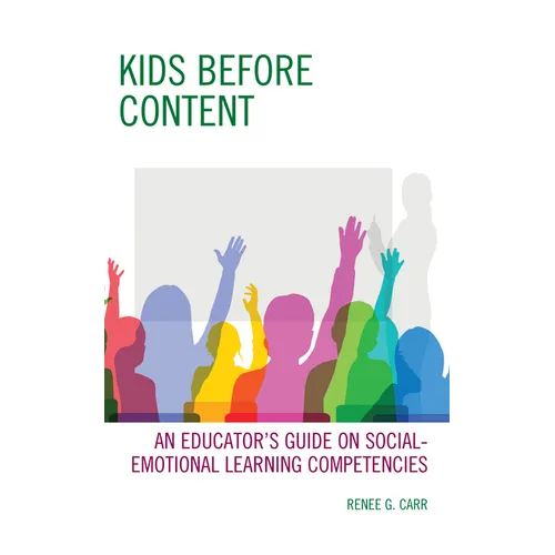 Kids Before Content: An Educator's Guide on Social-Emotional Learning Competencies - Paperback