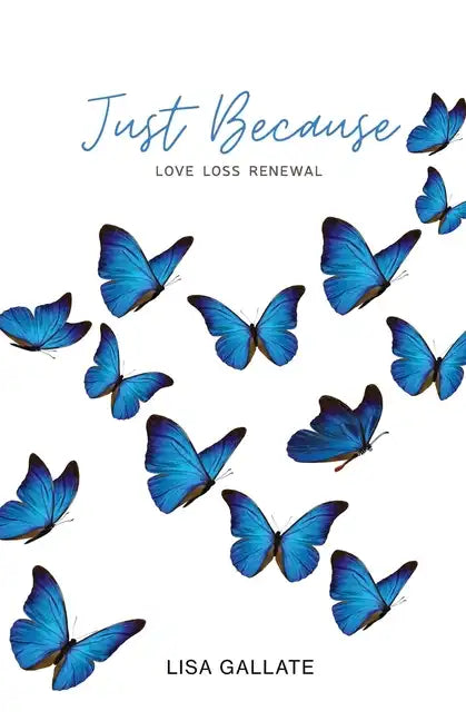 Just Because: Love Loss Renewal - Paperback