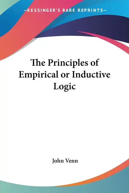The Principles of Empirical or Inductive Logic - Paperback
