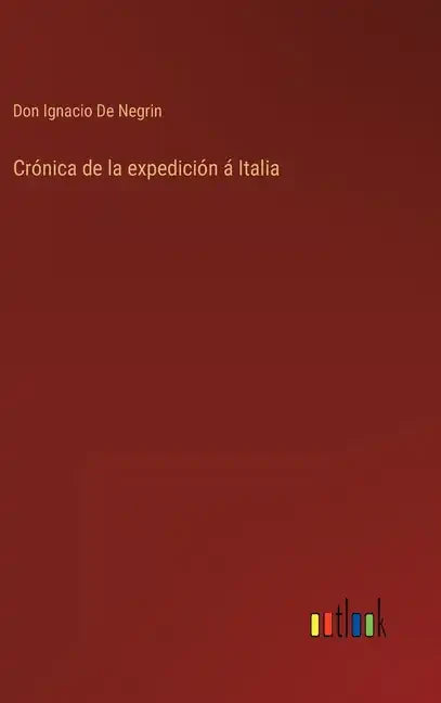 Crónica de la expedición á Italia - Hardcover