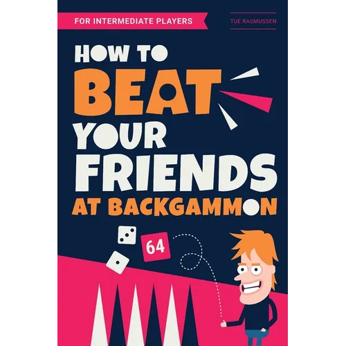 How to Beat Your Friends at Backgammon: For Intermediate Players - Paperback