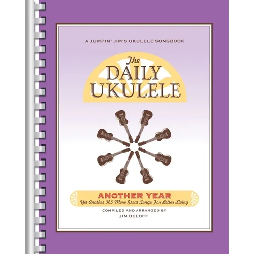 The Daily Ukulele - Another Year: Yet Another 365 More Great Songs for Better Living - Paperback