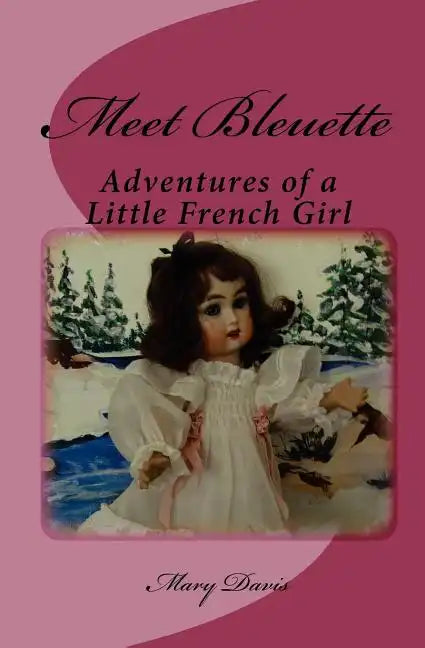 Meet Bleuette: Adventures of a Little French Girl - Paperback