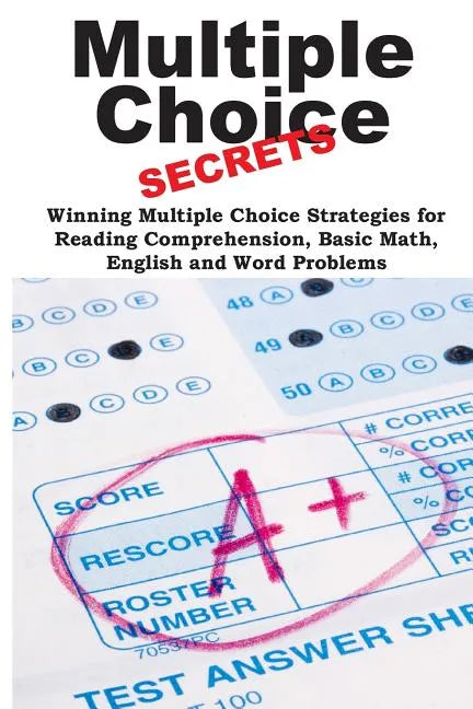 Multiple Choice Secrets!: Winning Multiple Choice Strategies for Any Test! - Paperback