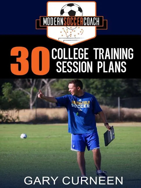 The Modern Soccer Coach: 30 College Training Session Plans - Paperback