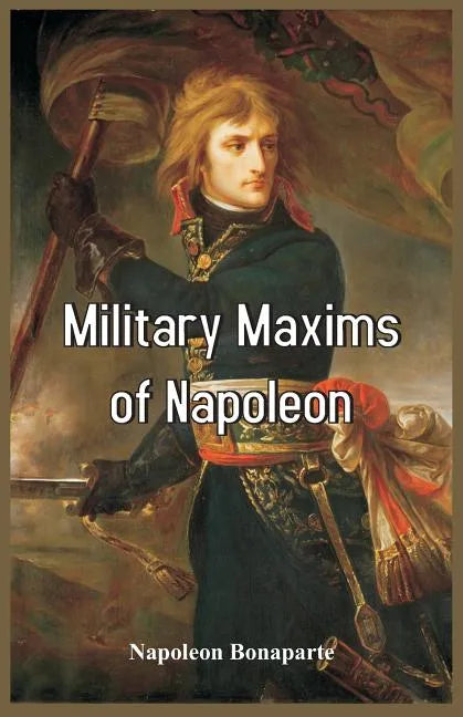 Military Maxims of Napoleon - Paperback