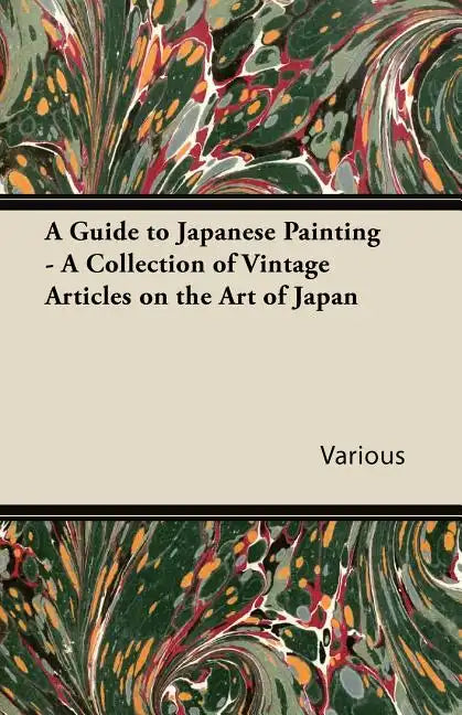 A Guide to Japanese Painting - A Collection of Vintage Articles on the Art of Japan - Paperback