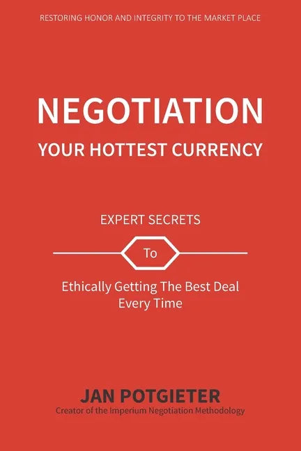 Negotiation: Your Hottest Currency - Paperback