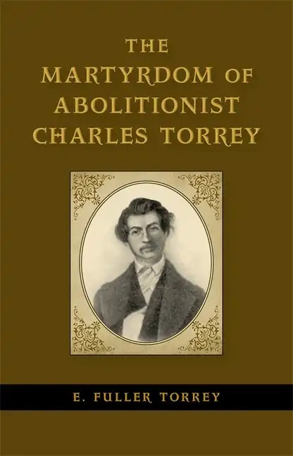 The Martyrdom of Abolitionist Charles Torrey - Hardcover