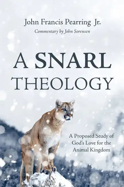 A Snarl Theology: A Proposed Study of God's Love for the Animal Kingdom - Paperback