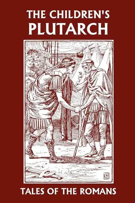 The Children's Plutarch: Tales of the Romans (Yesterday's Classics) - Paperback