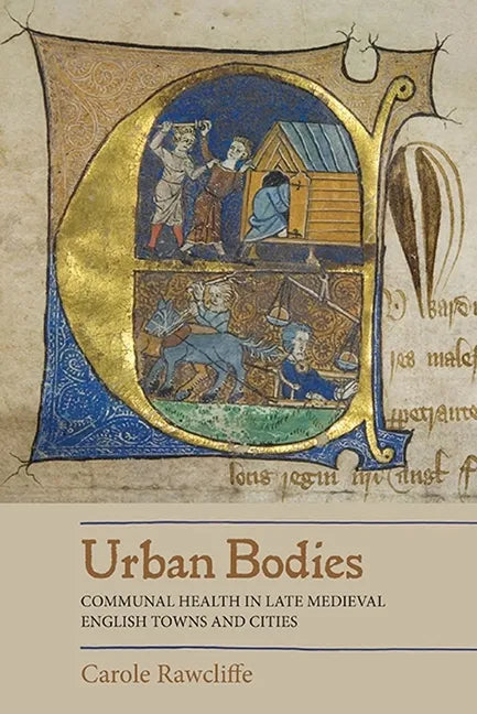 Urban Bodies: Communal Health in Late Medieval English Towns and Cities - Paperback