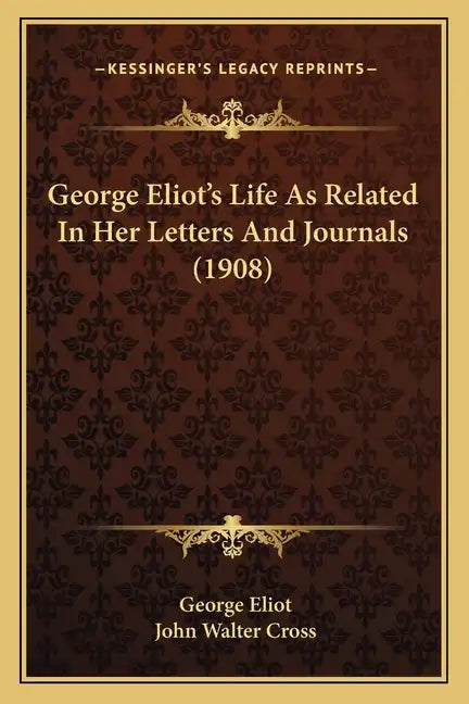 George Eliot's Life As Related In Her Letters And Journals (1908) - Paperback
