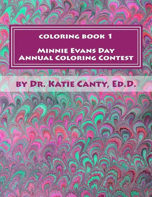 Coloring Book 1 Minnie Evans Day Annual Coloring Contest: A Tribute to Minnie Evans & Fine Art Friends - Paperback