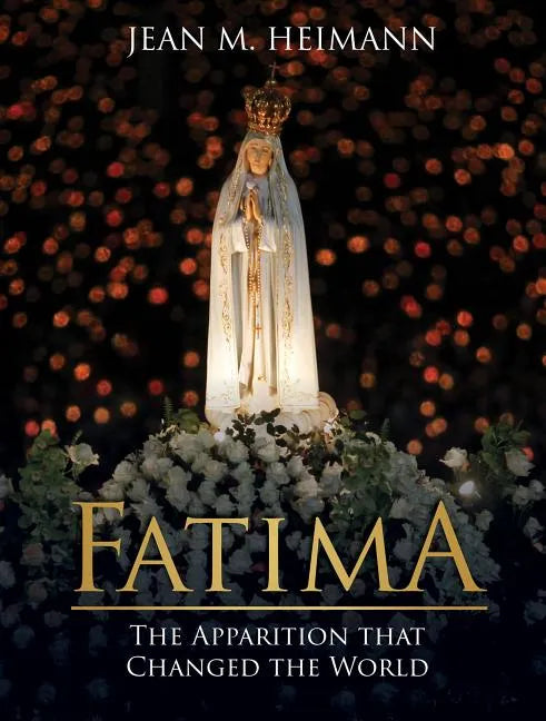 Fatima: The Apparition That Changed the World - Hardcover