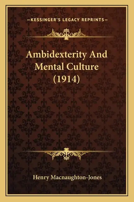 Ambidexterity And Mental Culture (1914) - Paperback