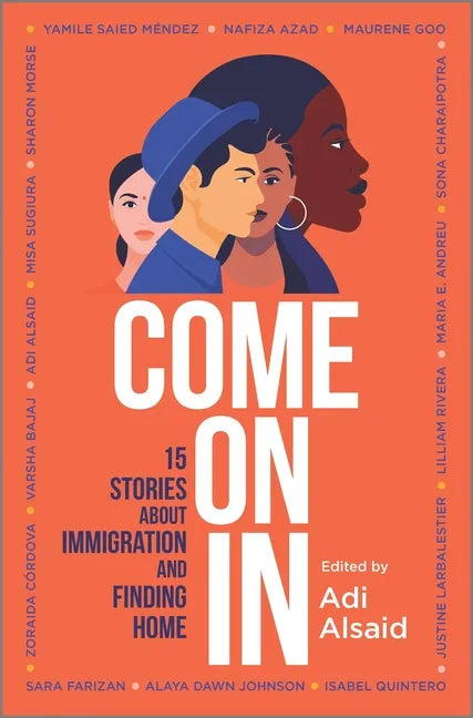 Come on in: 15 Stories about Immigration and Finding Home - Hardcover