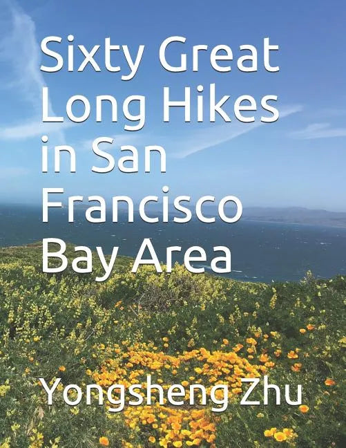Sixty Great Long Hikes in San Francisco Bay Area - Paperback