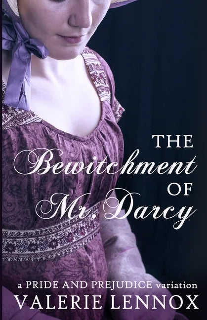 The Bewitchment of Mr. Darcy: a Pride and Prejudice variation - Paperback
