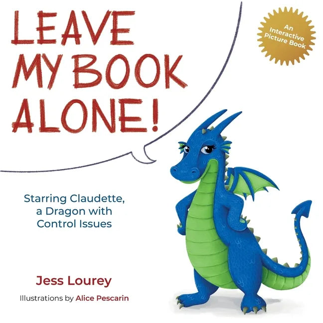 Leave My Book Alone!: Starring Claudette, a Dragon with Control Issues - Paperback