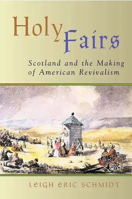 Holy Fairs: Scotland and the Making of American Revivalism - Paperback