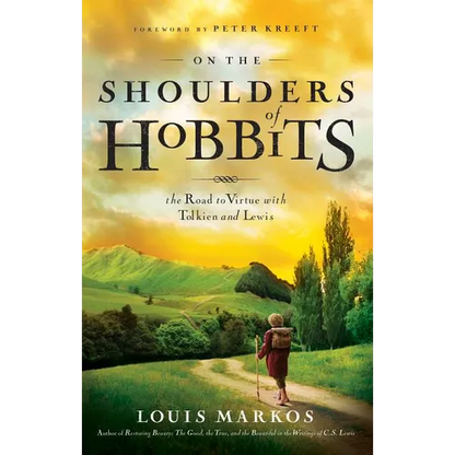 On the Shoulders of Hobbits: The Road to Virtue with Tolkien and Lewis - Paperback