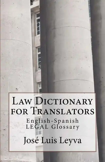 Law Dictionary for Translators: English-Spanish Legal Glossary - Paperback