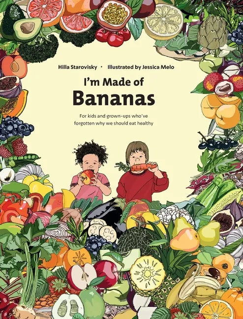 I'm Made Of Bananas: Healthy eating for kids and grown-ups ! - Hardcover