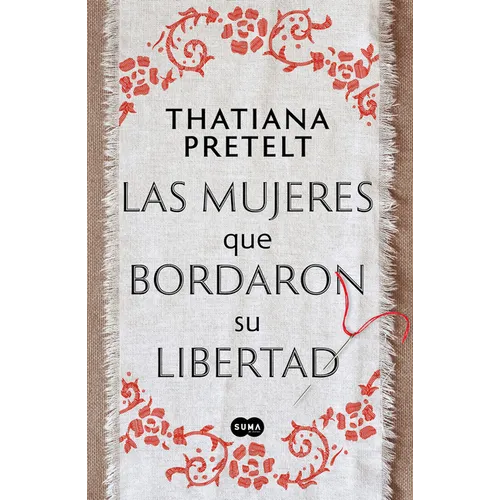 Las Mujeres Que Bordaron Su Libertad / Women Who Sewed Their Freedom - Paperback