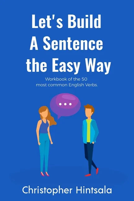 Let's Build a Sentence the Easy Way: 50 Most Common English Verbs - Paperback