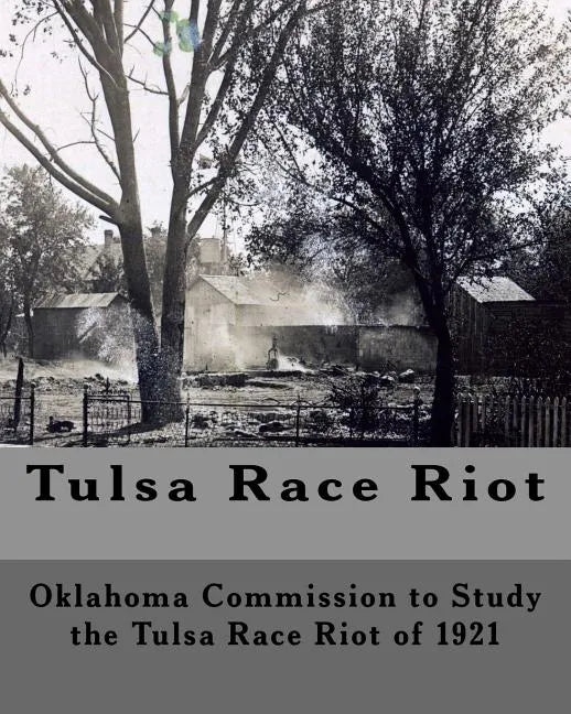 Tulsa Race Riot: A Report by the Oklahoma Commission to Study the Race Riot of 1921 - Paperback
