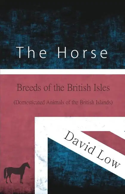 The Horse - Breeds of the British Isles (Domesticated Animals of the British Islands) - Paperback