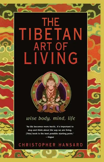The Tibetan Art of Living: Wise Body, Mind, Life - Paperback