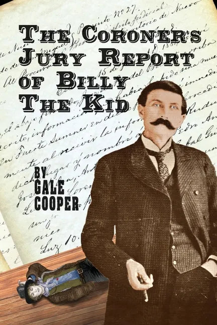 The Coroner's Jury Report of Billy The Kid: The Inquest That Sealed The Fame of Billy Bonney And Pat Garrett - Paperback