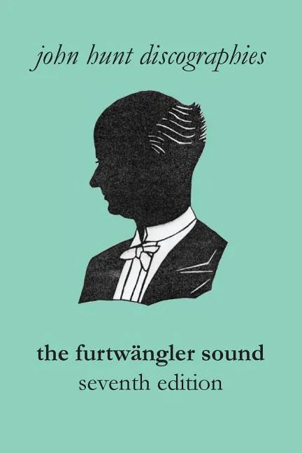 The Furtwängler Sound. The Discography of Wilhelm Furtwängler. Seventh Edition. [Furtwaengler / Furtwangler]. - Paperback