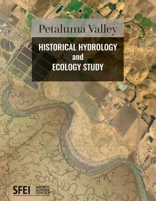 Petaluma Valley Historical Hydrology and Ecology Study - Paperback
