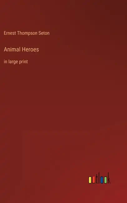 Animal Heroes: in large print - Hardcover
